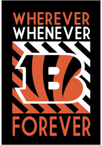 Cincinnati Bengals Whenever Wherever Forever Garden Flag