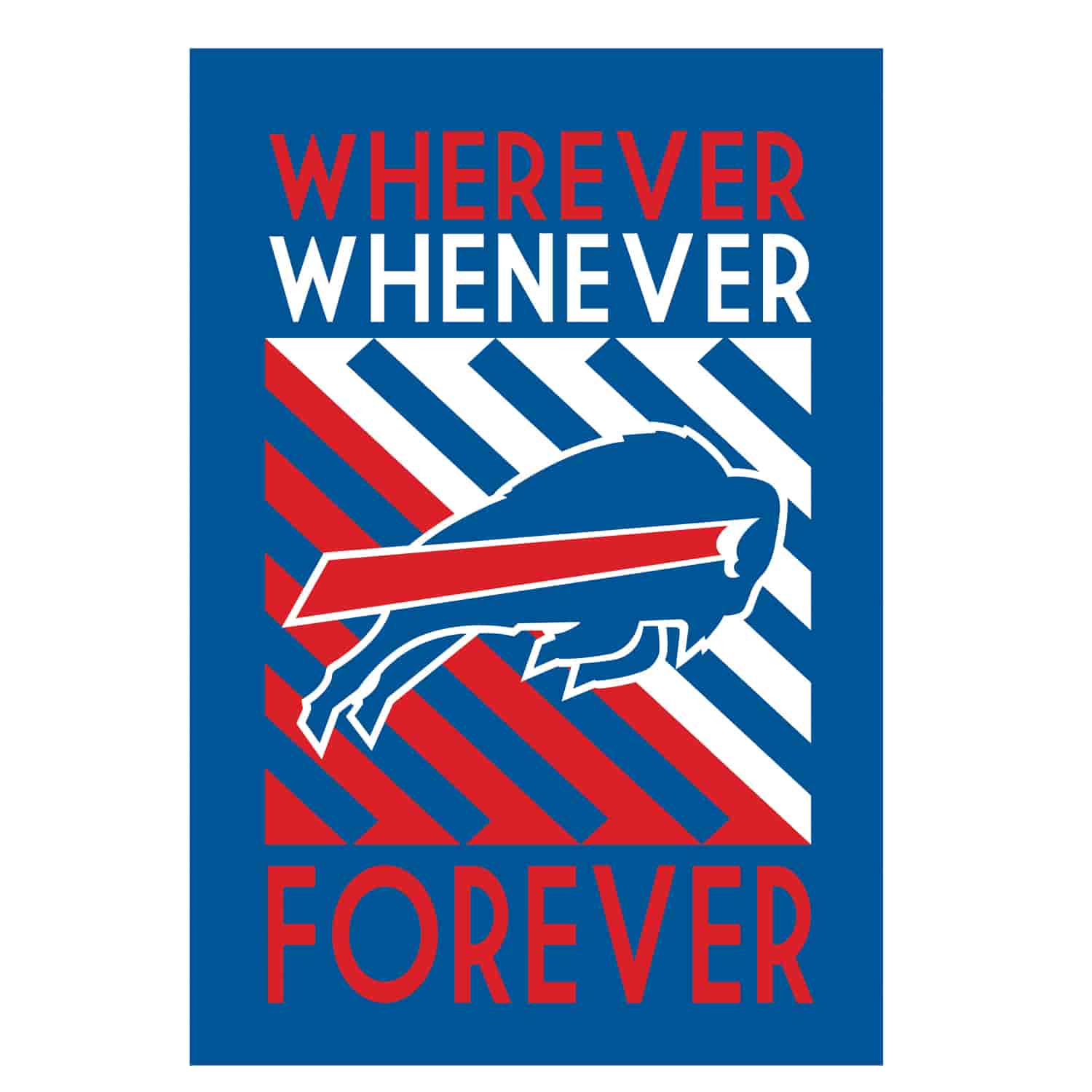 Buffalo Bills Whenever Wherever Forever House Flag