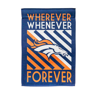 Denver Broncos Whenever Wherever Forever Garden Flag
