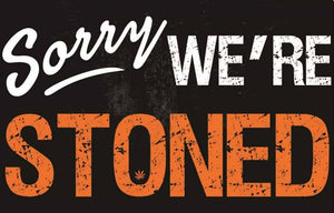 Sorry Were Stoned Poster