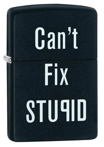 Can't Fix Stupid Zippo Lighter