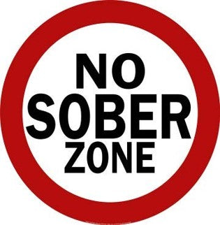 No Sober Zone Domed Metal Sign