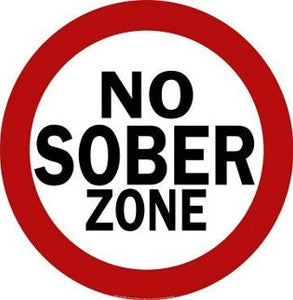 No Sober Zone Domed Metal Sign