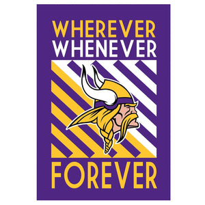 Minnesota Vikings Whenever Wherever Forever Garden Flag