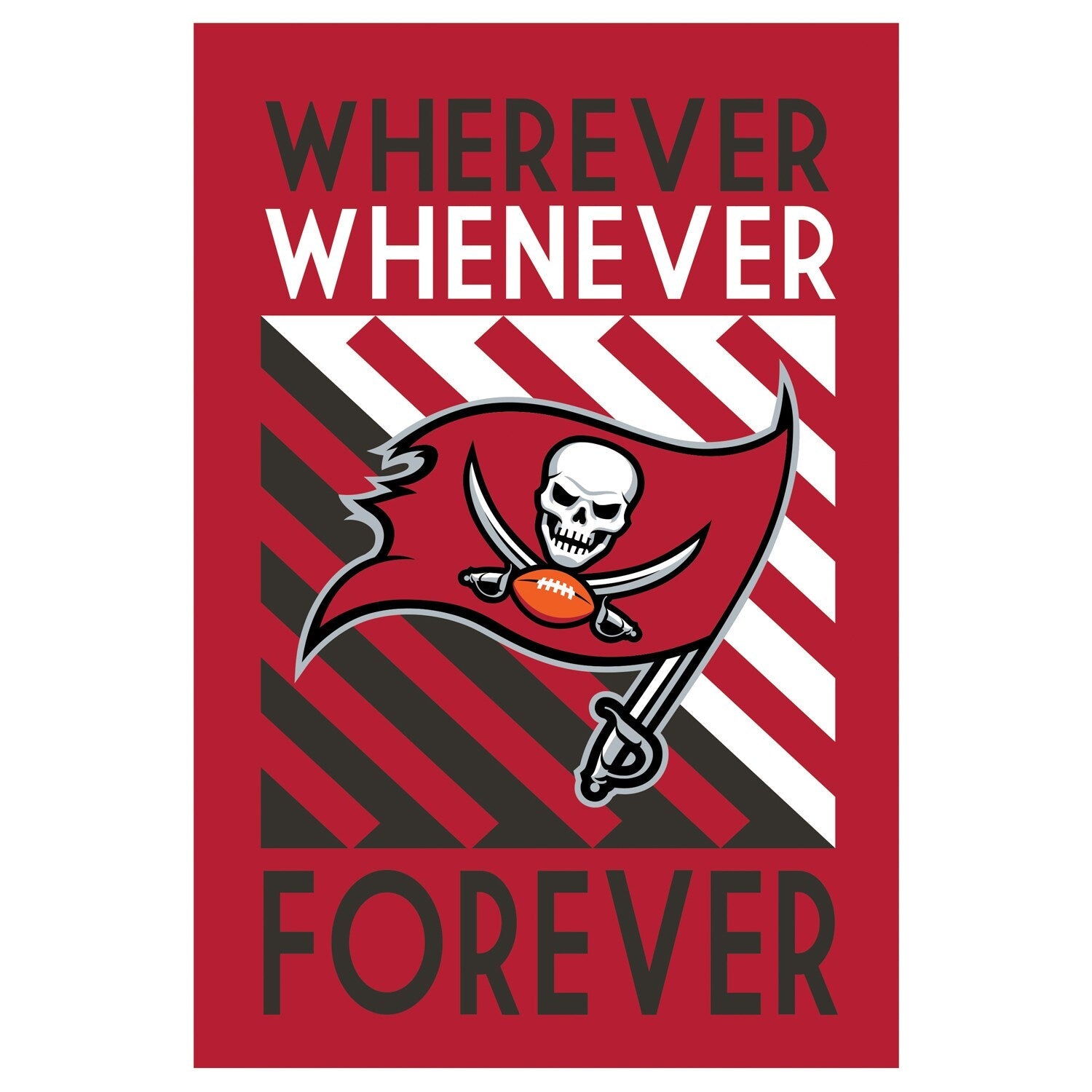 Tampa Bay Buccaneers Whenever Wherever Forever Garden Flag